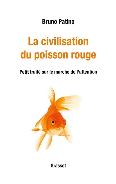 Front cover_La civilisation du poisson rouge : petit traité sur le marché de l'attention