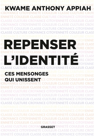 Repenser l'identité: ces mensonges qui unissent