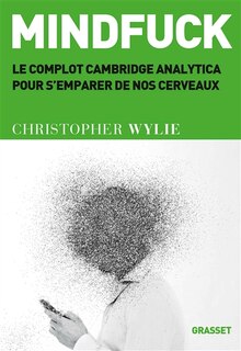Front cover_Mindfuck : le complot Cambridge Analytica pour s'emparer de nos cerveaux