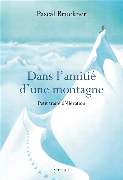 Couverture_Dans l'amiti&eacute; d'une montagne : petit trait&eacute; d'&eacute;l&eacute;vation
