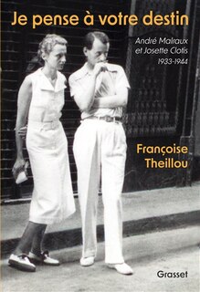 Front cover_Je pense à votre destin : André Malraux et Josette Clotis : 1933-1944