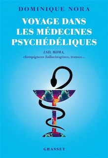Front cover_Voyage dans les médecines psychédéliques : LSD, MDMA, champignons hallucinogènes, transes...