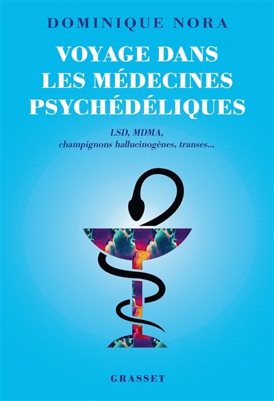 Front cover_Voyage dans les médecines psychédéliques : LSD, MDMA, champignons hallucinogènes, transes...