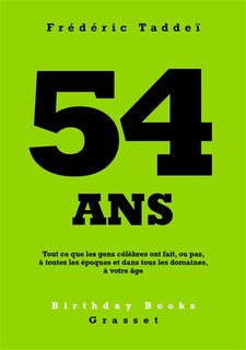 Front cover_54 ans : tout ce que les gens célèbres ont fait, ou pas, à toutes les époques et dans tous les domaines, à votre âge
