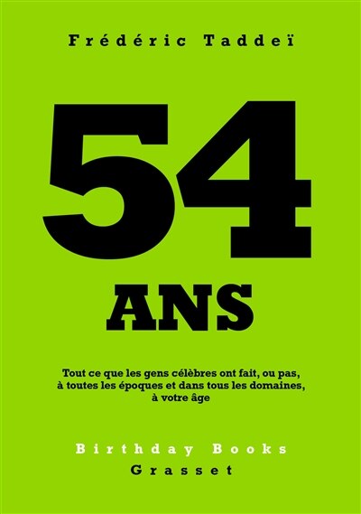 Front cover_54 ans : tout ce que les gens célèbres ont fait, ou pas, à toutes les époques et dans tous les domaines, à votre âge