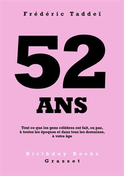 Front cover_52 ans : tout ce que les gens célèbres ont fait, ou pas, à toutes les époques et dans tous les domaines, à votre âge