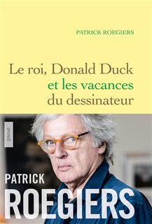 Front cover_Le Roi, Donald Duck Et Les Vacances Du Dessinateur