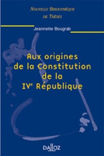 Couverture_Aux origines de la Constitution de la IVe République