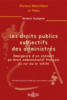 Front cover_Les droits publics subjectifs des administrés : émergence d'un concept en droit administratif français du XIXe au XXe siècle