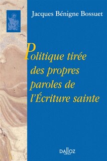 Couverture_Politique tirée des propres paroles de l'Ecriture sainte : d'après les imprimés et les manuscrits originaux purgés des interpolations et rendus à leur intégrité par F. Lachat-1864