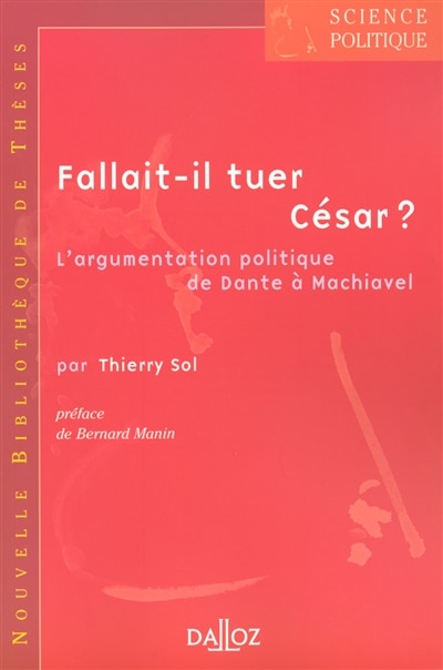 Front cover_Fallait-il tuer César ? : l'argumentation politique de Dante à Machiavel