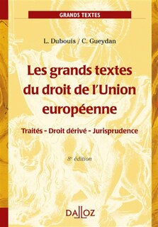 Couverture_Les grands textes du droit de l'Union européenne : traités, droit dérivé, jurisprudence