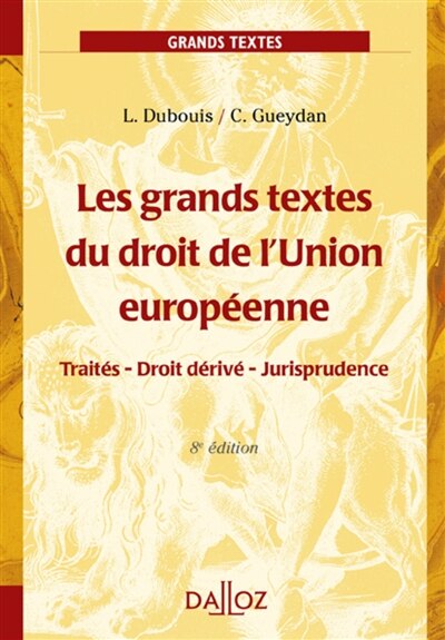 Couverture_Les grands textes du droit de l'Union européenne : traités, droit dérivé, jurisprudence