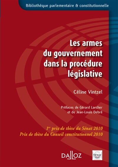 Front cover_Les armes du gouvernement dans la procédure législative : étude comparée Allemagne, France, Italie, Royaume-Uni : thèse présentée et soutenue publiquement le vendredi 4 décembre 2009 à l'Université Panthéon-Sorbonne (Paris I), Ecole doctorale droit public