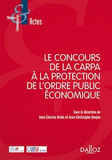 Couverture_Le concours de la CARPA à la protection de l'ordre public économique