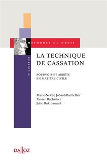 Couverture_La technique de cassation : pourvois et arrêts en matière civile