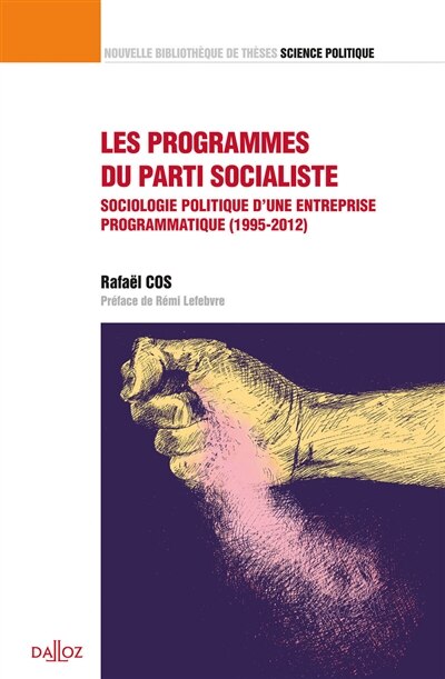 Front cover_Les programmes du Parti socialiste : sociologie politique d'une entreprise programmatique (1995-2012)