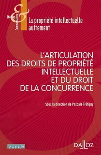Front cover_L' articulation des droits de propriété intellectuelle et du droit de la concurrence