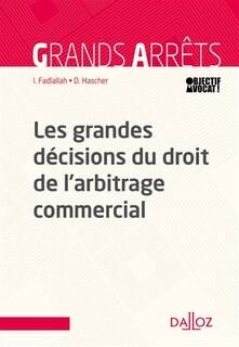 Front cover_Les grandes décisions du droit de l'arbitrage commercial