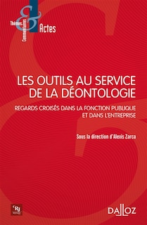 Couverture_Les outils au service de la déontologie : regards croisés dans la fonction publique et dans l'entreprise