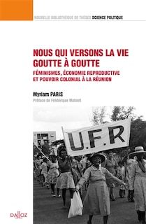 Front cover_Nous qui versons la vie goutte à goutte : féminismes, économie reproductive et pouvoir colonial à La Réunion