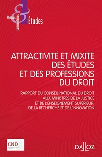 Front cover_Attractivité et mixité des études et des professions du droit : rapport du Conseil national du droit aux ministres de la Justice et de l'Enseignement supérieur, de la Recherche et de l'Innovation : adopté en séance plénière le 21 novembre 2019, remis offi