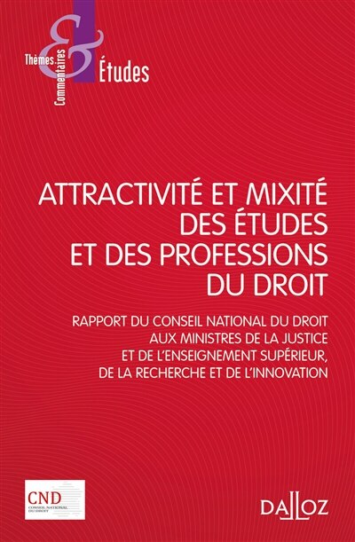 Front cover_Attractivité et mixité des études et des professions du droit : rapport du Conseil national du droit aux ministres de la Justice et de l'Enseignement supérieur, de la Recherche et de l'Innovation : adopté en séance plénière le 21 novembre 2019, remis offi