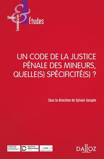 Front cover_Un code de la justice pénale des mineurs, quelle(s) spécificité(s) ?