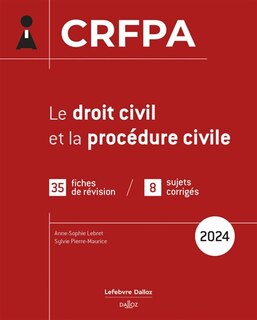 Couverture_Le droit civil et la procédure civile : CRFPA : 35 fiches de révision, 8 sujets corrigés, 2024
