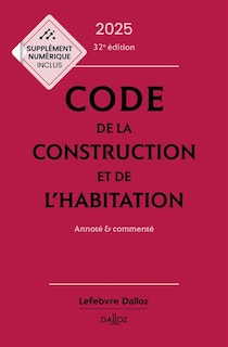 Couverture_Code de la construction et de l'habitation 2025 : annoté & commenté