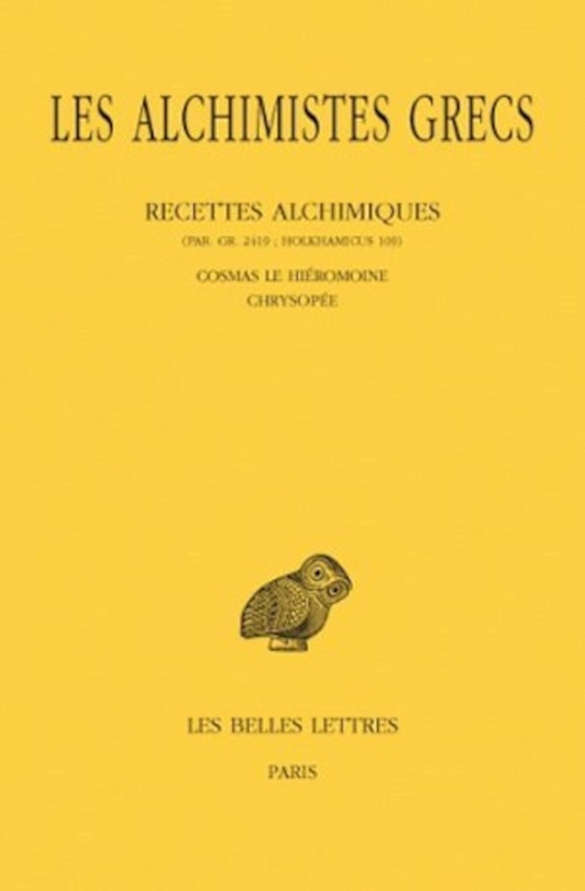 Couverture_Les alchimistes grecs, Vol. 11. Recettes alchimiques (Par. gr. 2419 ; Holkhamicus 109) : Cosmas le Hiéromoine, Chrysopée