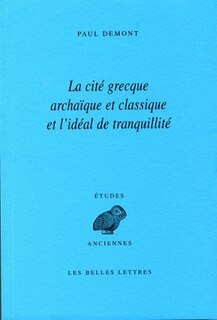 Couverture_La cité grecque archaïque et classique et l'idéal de tranquillité