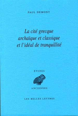 Couverture_La cité grecque archaïque et classique et l'idéal de tranquillité