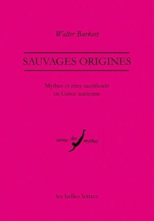 Sauvages origines: mythes et rites sacrificiels en Grèce ancienne