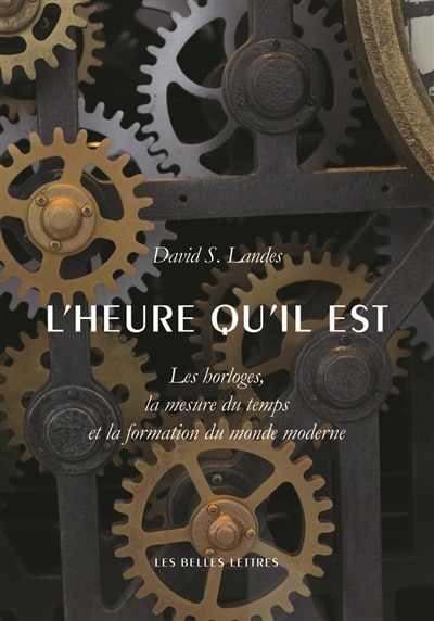 Front cover_L'heure qu'il est : les horloges, la mesure du temps et la formation du monde moderne