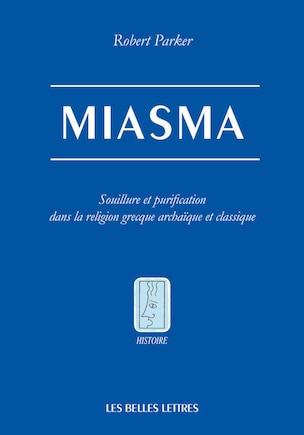 Miasma: Souillure et purification dans la religion grecque archaïque et classique