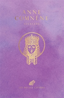 Couverture_Alexiade : règne de l'empereur Alexis Ier Comnène (1081-1118)