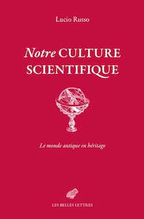 Notre culture scientifique: le monde antique en héritage