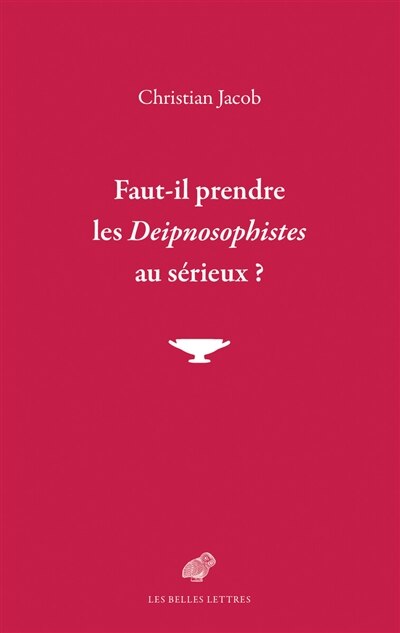 Couverture_Faut-il prendre les Deipnosophistes au sérieux ?