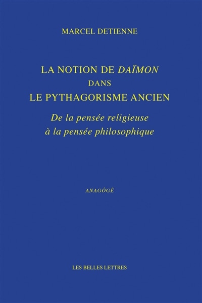 Couverture_La notion de daïmôn dans le pythagorisme ancien : de la pensée religieuse à la pensée philosophique