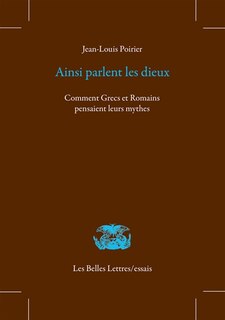 Front cover_Ainsi parlent les dieux : comment Grecs et Romains pensaient leurs mythes