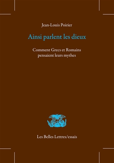 Front cover_Ainsi parlent les dieux : comment Grecs et Romains pensaient leurs mythes
