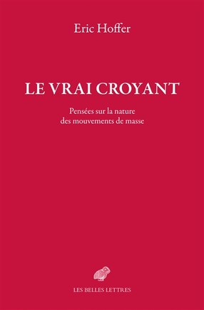 Le vrai croyant: pensées sur la nature des mouvements de masse