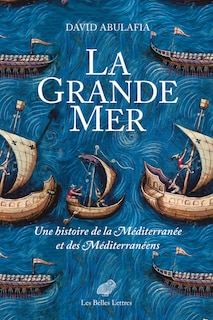 La Grande Mer: une histoire de la Méditerranée et des Méditerranéens