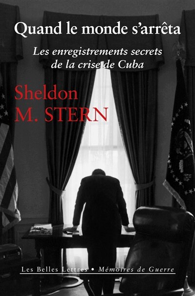 Quand le monde s'arrêta: les enregistrements secrets de la crise de Cuba