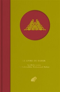 Le livre de Babur: le Babur-nama de Zahiruddin Muhammad Babur