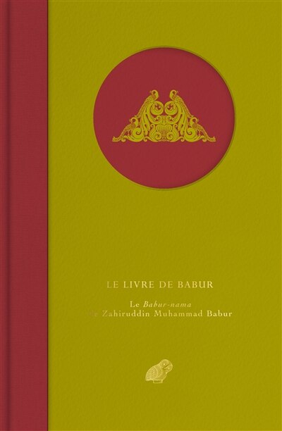 Le livre de Babur: le Babur-nama de Zahiruddin Muhammad Babur
