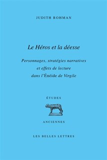 Front cover_Le héros et la déesse : personnages, stratégies narratives et effets de lecture dans l'Enéide de Virgile