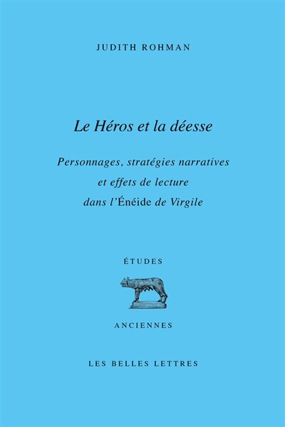 Front cover_Le héros et la déesse : personnages, stratégies narratives et effets de lecture dans l'Enéide de Virgile