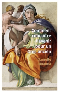 Couverture_Comment connaître l'avenir pour un Grec ancien